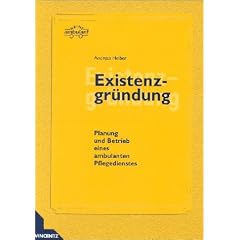 Existenzgr�ndung : Planung und Betrieb eines ambulanten Pflegedienstes