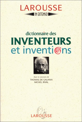 Dictionnaire des inventeurs et inventions Dictionnaire des inventeurs et inventions