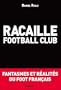Racaille football club ? Fantasmes et r�alit�s du foot fran�ais