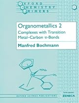 Organometallics 2: Complexes with Transition Metal-Carbon *p bonds: Complexes with Transition Metal-carbon Pi-bonds Vol 2 (Oxford Chemistry Primers)