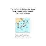 The 2007-2012 Outlook for Boxed Meat Made from Purchased Carcasses in Japan book cover