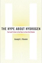 The Hype About Hydrogen: Fact and Fiction in the Race to Save the Climate