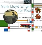 [(Frank Lloyd Wright for Kids: His Life and Ideas, 21 Activites )] [Author: Kathleen Thorne-Thomsen] [Mar-1994]