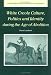 White Creole Culture, Politics and Identity during the Age of Abolition (Cambridge Studies in Historical Geography) by David Lambert