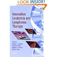 Innovative Leukemia and Lymphoma Therapy (Basic and Clinical Oncology) by Gertjan J.L. Kaspers, Bertrand Coiffier, Michael C. Heinrich, and Elihu H. Estey