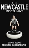 The Newcastle United Miscellany: The Ultimate Book of Toon Trivia (Miscellany)