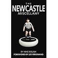 The Newcastle United Miscellany: The Ultimate Book of Toon Trivia