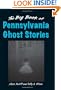 Big Book of Pennsylvania Ghost Stories (Big Book of Ghost Stories)