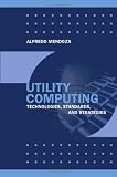  : Utility Computing Technologies, Standards, And Strategies