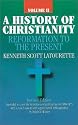 A History of Christianity: Reformation to the Present (Volume 2)