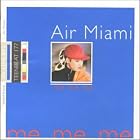Me, Me, Me by  Air Miami 