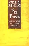 Past Tenses: Essays on Writing, Autobiography and History, 1980-90