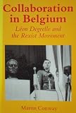 Collaboration in Belgium : Léon Degrelle and the Rexist movement, 1940-1944