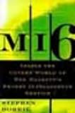 MI6: Inside the Covert World of Her Majesty's Secret Intelligence Service