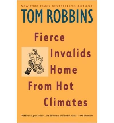 [ Fierce Invalids Home from Hot Climates (Reissue) By Robbins, Tom ( Author ) Paperback 2001 ]