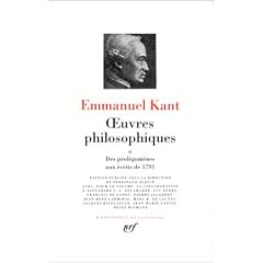 Kant : Oeuvres philosophiques, tome 2 : Des Prol�gom�nes aux �crits de 1791