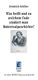 Was hei�t und zu welchem Ende studiert man Universalgeschichte? Akademische Antrittsrede