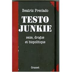 Testo Junkie : Sexe, drogue et biopolitique