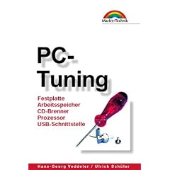 PC-Tuning - Taschenbuch . Festplatte, Arbeitsspeicher, CD-Brenner, Prozessor, USB-Schnittstelle