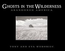 Ghosts in the Wilderness: Abandoned America