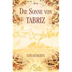 Die Sonne von Tabriz: Sufi-Gedichte