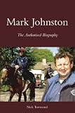 Mark Johnston: The Authorised Biography