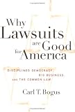 Why Lawsuits are Good for America: Disciplined Democracy, Big Business, and the Common Law