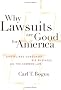 Why Lawsuits are Good for America: Disciplined Democracy, Big Business, and the Common Law Why Lawsuits are Good for America: Disciplined Democracy, Big Business, and the Common Law