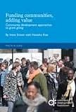 Funding communities, adding value : community development approaches to grant giving