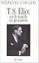 T.S.Eliot ou Le monde en poussi�res