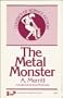 The Metal Monster (Classics of Science Fiction)