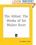 The Abbot: The Works of Sir Walter Scott