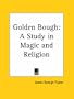 Golden Bough: A Study in Magic and Religion