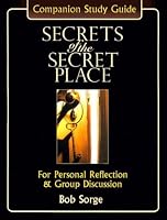 Secrets of the Secret Place: Companion Study Guide : For Personal Reflection & Group Discussion