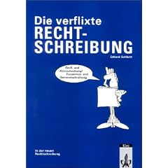 Die verflixte Rechtschreibung, neue Rechtschreibung, Gro�- und Kleinschreibung / Zusammen- und Getrenntschreibung