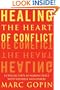 Healing the Heart of Conflict: 8 Crucial Steps to Making Peace with Yourself and Others