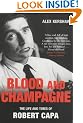 Blood and Champagne: The Life of Robert Capa