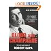 Blood and Champagne: The Life of Robert Capa
