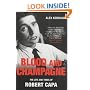 Blood and Champagne: The Life of Robert Capa