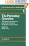 The Persisting Question : Sociological Perspectives and Social Contexts of Modern Antisemitism (Current Research on Antisemitism, Vol 1)