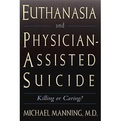 Euthanasia and Physician-assisted Suicide: Killing or Caring?