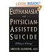 Euthanasia and Physician-Assisted Suicide: Killing or Caring?