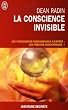 La conscience invisible : Le paranormal � l'�preuve de la science