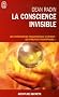 La conscience invisible : Le paranormal � l'�preuve de la science