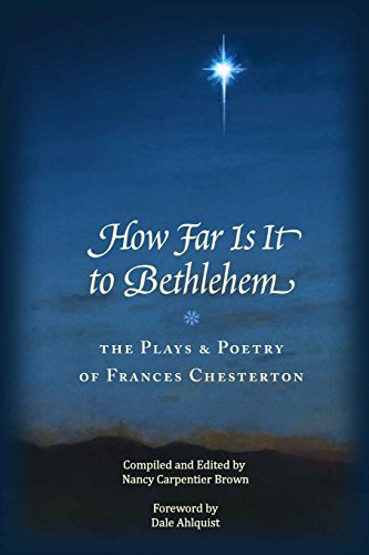 how far is it to bethlehem the plays and poetry of frances chesterton