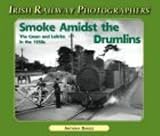 Smoke Amidst the Drumlins (Irish Railway Photographers)