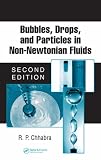 Bubbles, Drops, and Particles in Non-Newtonian Fluids, Second Edition (Chemical Industries Series)