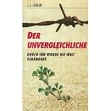 Der Unvergleichliche : durch ihn wurde die Welt ver�ndert