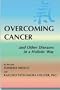 Overcoming cancer and other diseases in a holistic way