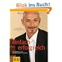 Einfach erfolgreich: Die ROADMAP-Strategie - das 7 Schritte Erfolgsprogramm: Die ROADMAP-Strategie - das Erfolgsprogramm in 7 Schritten